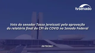 Tasso vota favorável à aprovação do relatório final da CPI da COVID - 26/10/2021