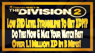 The Division 2 - Low SHD Struggling Getting XP? Do This & Level Up Fast! Over 1.1 Mill xp in 3 Mins!