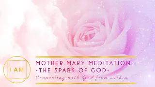 MOTHER MARY MEDITATION - CONNECTING WITH GOD FROM WITHIN