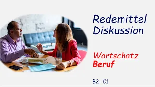 Redemittel Diskussion - Wortschatz Beruf - (B2 / C1 / C2)