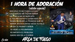 1 Hora De Adoración con Arca De Fuego (en vivo) Edición Especial