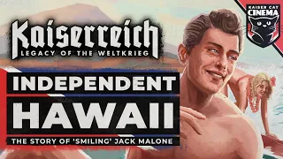 World of Kaiserreich: Hawaii - The Story of 'Smiling' Jack Malone