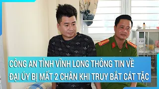 Công an tỉnh Vĩnh Long thông tin về Đại úy bị đứt lìa 2 chân khi truy bắt cát tặc