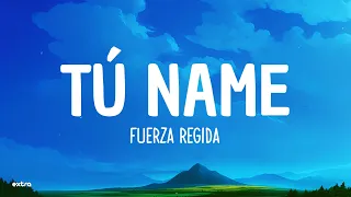 Fuerza Regida - TÚ NAME (Lyrics)