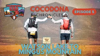 Cocodona Chronicles | Episode 5 | Watson Lake to Mingus Mountain