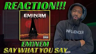 EMINEM [SAY WHAT YOU SAY] REACTION VIDEO!!!!