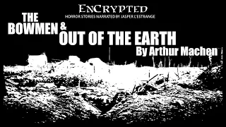 "The Bowmen" & "Out of the Earth" by Arthur Machen | Folk horror/classic horror | Audio narration