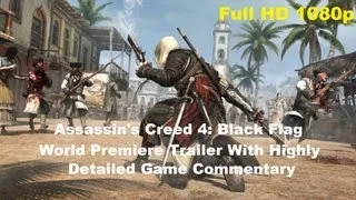 Assassin's Creed 4 Black Flag Official Trailer Full HD 1080p - Highly Detailed Commentary