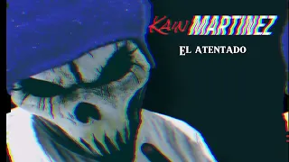 KAIN MARTINEZ - EL ATENTADO