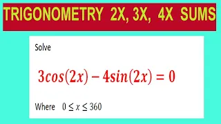 Trigonometric  equations   Solve         3cos(2x)-4sin(2x)=0       Where    0≤x≤360