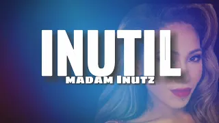 Madam Inutz - INUTIL ( lyrics)