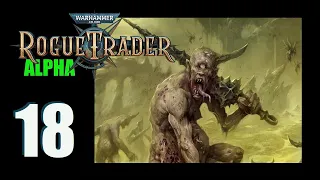 WH40k: Rogue Trader (Alpha) - Ep. 18: That's Just Sick...