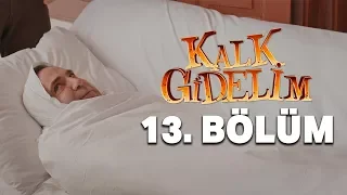 Kalk Gidelim 13. Bölüm