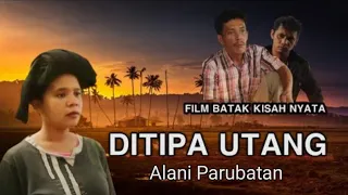 FILM BATAK - DITIPA UTANG ALANI PARUBATON || KISAH NYATA