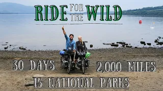 Cycling to Every National Park in the UK I 2,000 Miles in 30 Days I Ride for the Wild