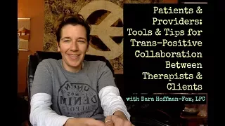 Patients & Providers: Tools & Tips for Trans-Positive Collaboration Between Therapists & Clients