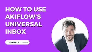 Tutorial 2 - How to use Akiflow's Universal Inbox