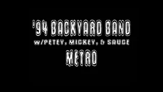 '94 BACKYARD BAND - METRO w/PETEY, MICKEY, & SAUCE