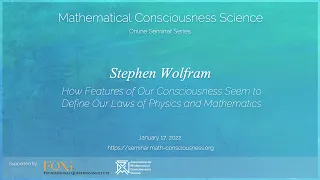 How Features of Our Consciousness Seem to Define Our Laws of Physics and Maths (Stephen Wolfram)