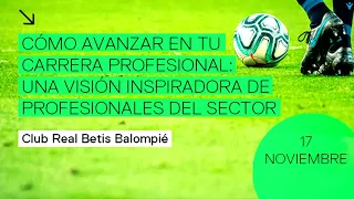 Coloquio Cómo avanzar en tu carrera profesional: Club Real Betis Balompié