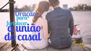 Oração Especial para fortalecer a união do casal