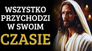 Bóg mówi ci dzisiaj Miej wiarę, wszystko przychodzi w swoim czasie. Boże przesłanie od Boga teraz