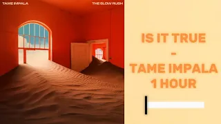 Tame Impala - Is It True / 1 Hour