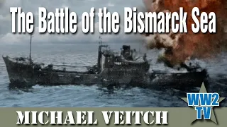 The Battle of the Bismarck Sea - Michael Veitch