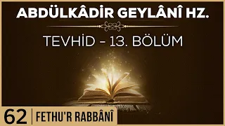 62- Abdülkadir Geylani - Fethur Rabbani - Tevhid - 13. Bölüm