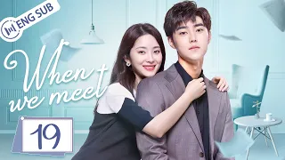 [Eng Sub] When We Meet EP 19 (Zhao Dongze, Wu Mansi) | 世界上另一个你