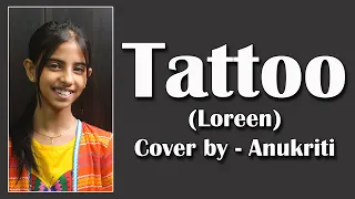 Tattoo | Cover by - Anukriti #anukriti #coversong #tattoo #loreen