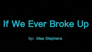 If We Ever Broke Up - Mae Stephens (KARAOKE)