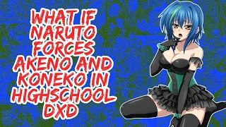 What if Naruto Forces Akeno And Koneko in Highschool DxD | Part 1