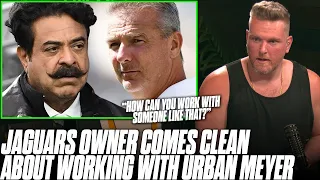 Jaguars Owner Comes Clean About Urban Meyer "How Can You Work With Someone Like That?" |  Pat McAfee