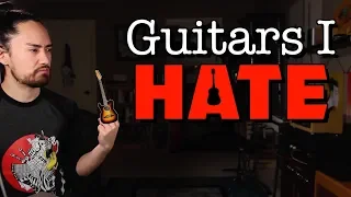 Guitars I Hate