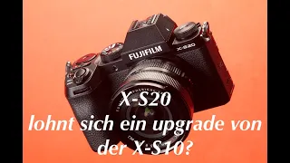 Fuji X-S20 - lohnt sich ein upgrade von der X-S10?