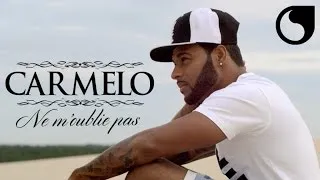 Carmelo - Ne m'oublie pas OFFICIAL VIDEO HD