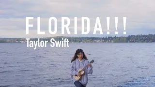 Florida!!! - Taylor Swift & Florence + The Machine (Ukulele Cover)