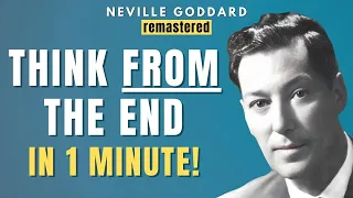 Neville Goddard - How To Think FROM The End in 1 Minute! (Best Method) | Law of Assumption