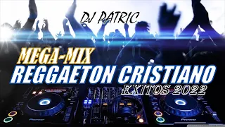 MEGA-MIX REGGAETON CRISTIANO EXITOS 2022 / DJ PATRIC /MANNY MONTES/ALEX ZURDO/FUNKY/REDIMI2/ Y MAS..