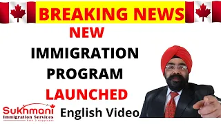 NEW IMMIGRATION PROGRAM LAUNCHED|| English Video || Canada Immigration|| Sukhmani Immigration