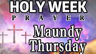 MAUNDY THURSDAY PRAYER | HOLY WEEK PRAYER