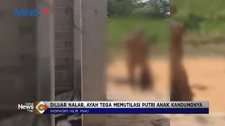 Tega! Ayah di Riau Bunuh dan Mutilasi Anak Kandung Sembari Mengamuk#LintasiNewsPagi 15/06