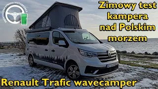 Renault Trafic Wavecamper - Zimowy test  kampera nad Polskim morzem