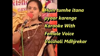 Hum tumhe itana pyaar karenge Karaoke With Female Voice Vaishali Manjrekar