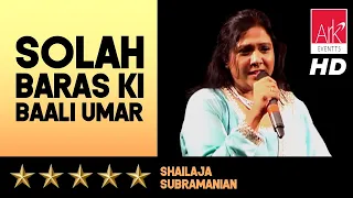 @ARKEventsindia - Solah Baras Ki Baali Umar - Shailaja Subramanian