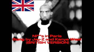 Ni***s in Paris - By Jay-Z and Kanye West (BRITISH VERSION)