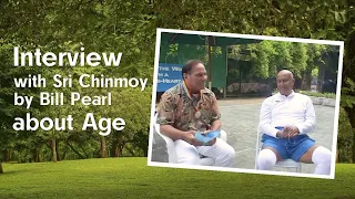 Interview with Sri Chinmoy by Mahashamrat Bill Pearl about Age
