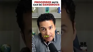 Doctor Explains: PROCESSED NUTS CAN BE DANGEROUS