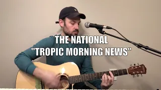 The National - Tropic Morning News - Cover + LYRICS